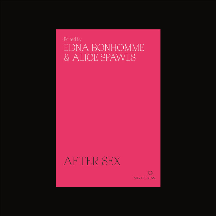 AFTER SEX by Edna Bonhomme, Alice Spawls