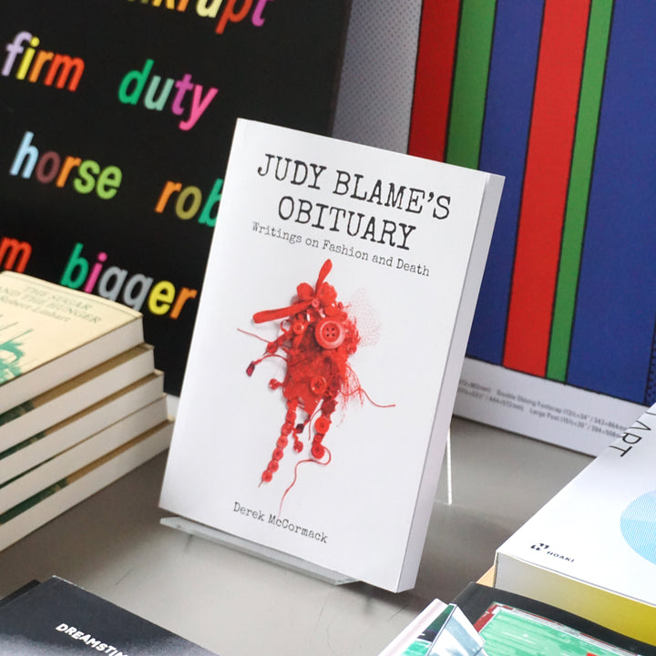 JUDY BLAME'S OBITUARY: WRITINGS ON FASHION AND DEATH by Derek McCormack