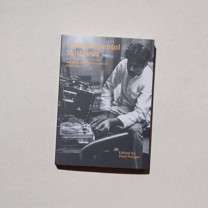 SUBCONTINENTAL SYNTHESIS: ELECTRONIC MUSIC AT THE NATIONAL INSTITUTE OF DESIGN, INDIA 1969–1972 by Paul Purgas