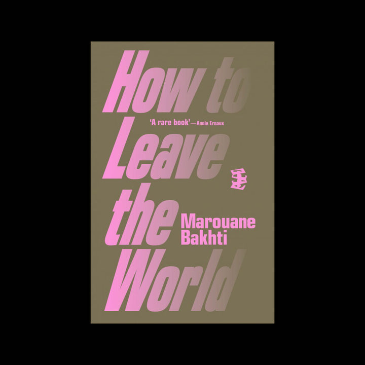 HOW TO LEAVE THE WORLD by Marouane Bakhti