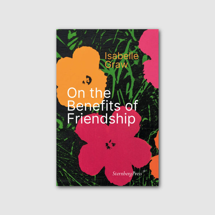 ON THE BENEFITS OF FRIENDSHIP by Isabelle Graw