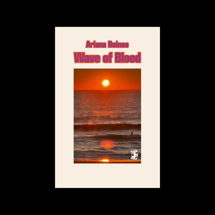 WAVE OF BLOOD by Ariana Reines