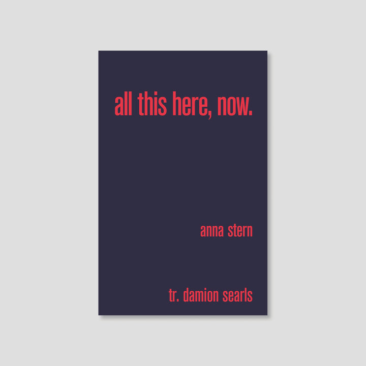 ALL THIS HERE, NOW. by Anna Stern