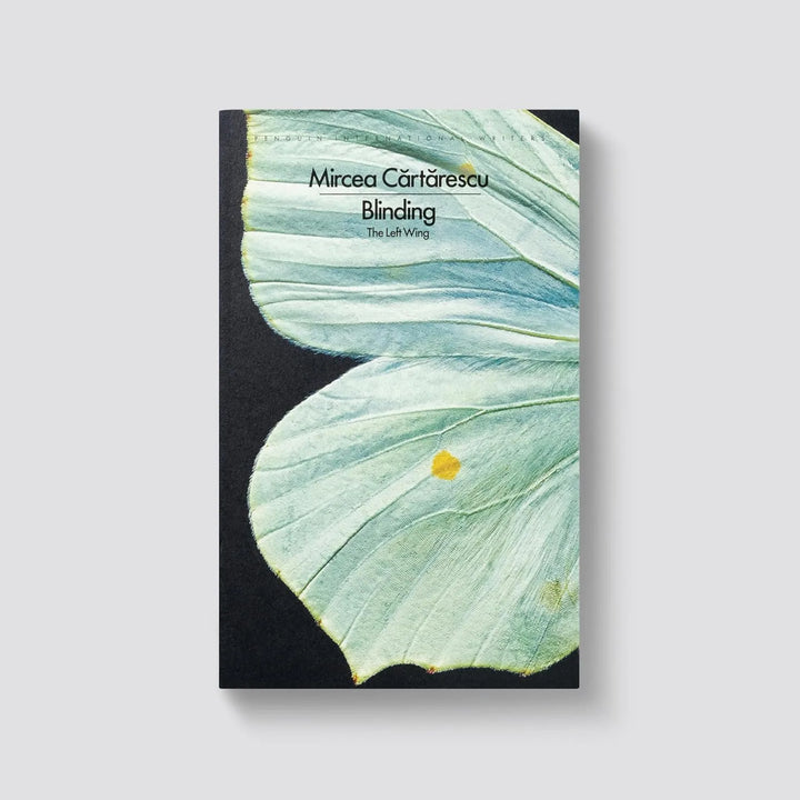 BLINDING: THE LEFT WING by Mircea Cǎrtǎrescu