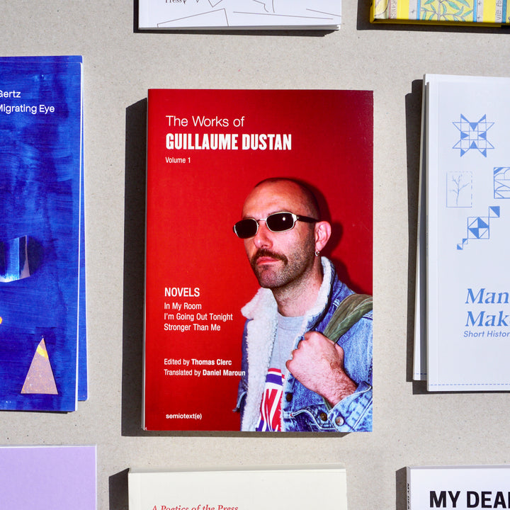 THE WORKS OF GUILLAUME DUSTAN, VOL. 1 by Guillaume Dustan