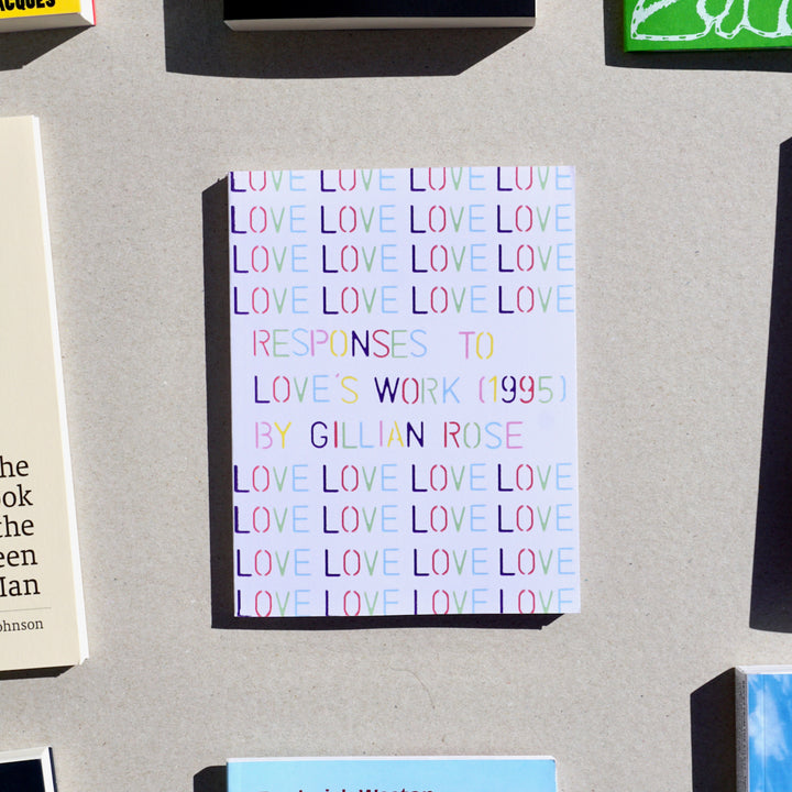 RESPONSES TO LOVE’S WORK (1995) BY GILLIAN ROSE by Pilot Press