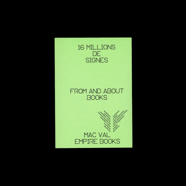 16 MILLION DE SIGNES — FROM AND ABOUT BOOKS by Alexandra Midal, Thierry Chancogne