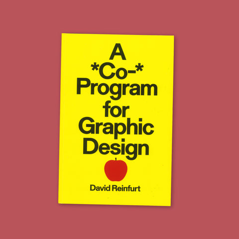 A *CO-* PROGRAM FOR GRAPHIC DESIGN by David Reinfurt