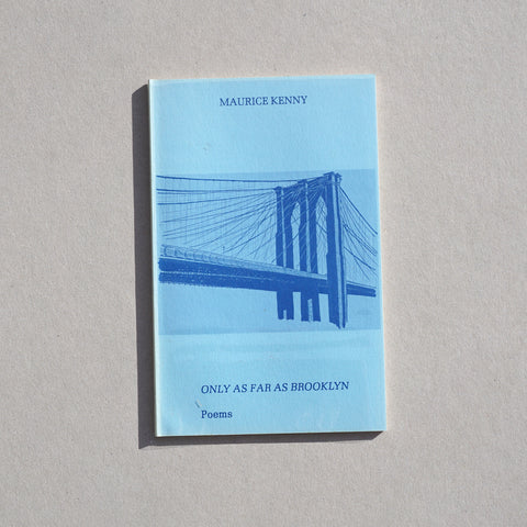ONLY AS FAR AS BROOKLYN: POEMS by Maurice Kenny