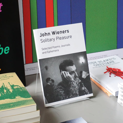 SOLITARY PLEASURE: SELECTED POEMS, JOURNALS AND EPHEMERA by John Wieners