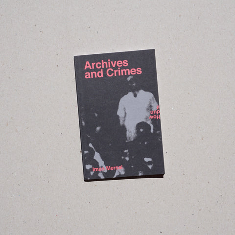 ARCHIVES AND CRIMES by Iman Mersal