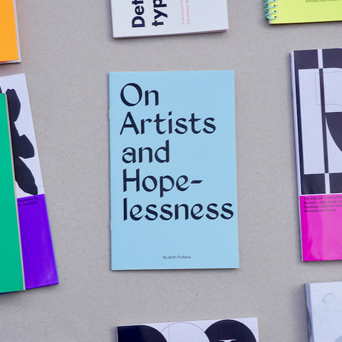 ON ARTISTS AND HOPELESSNESS by Beth Pickens