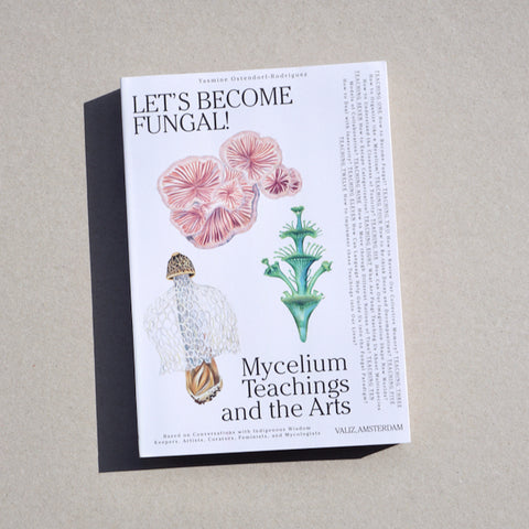 LET’S BECOME FUNGAL! MYCELIUM TEACHINGS AND THE ARTS by Yasmine Ostendorf-Rodríguez