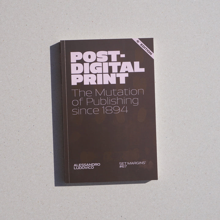 POST-DIGITAL PRINT: THE MUTATION OF OF PUBLISHING SINCE 1894 by Alessandro Ludovico