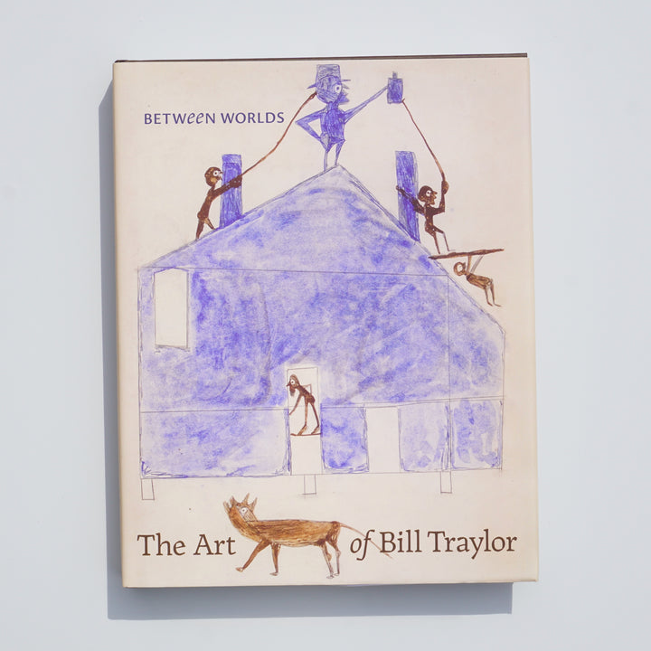 BETWEEN WORLDS: THE ART OF BILL TRAYLOR by Leslie Umberger