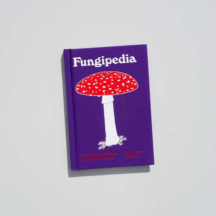 FUNGIPEDIA: A BRIEF COMPENDIUM OF MUSHROOM LORE by Lawrence Millman