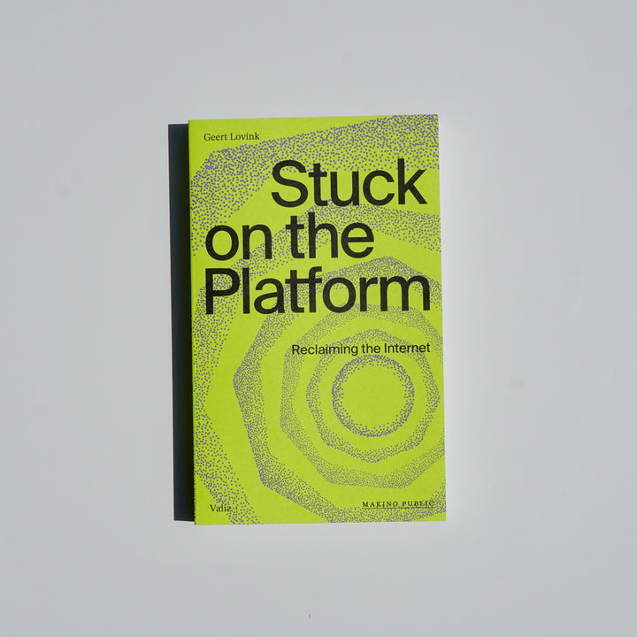 STUCK ON THE PLATFORM: RECLAIMING THE INTERNET by Geert Lovink