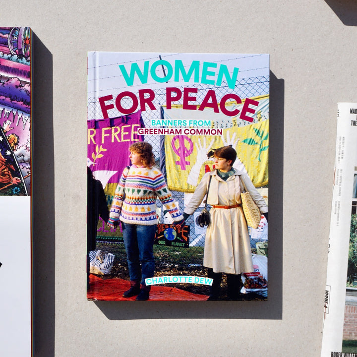 WOMEN FOR PEACE: BANNERS FROM GREENHAM COMMON by Charlotte Dew