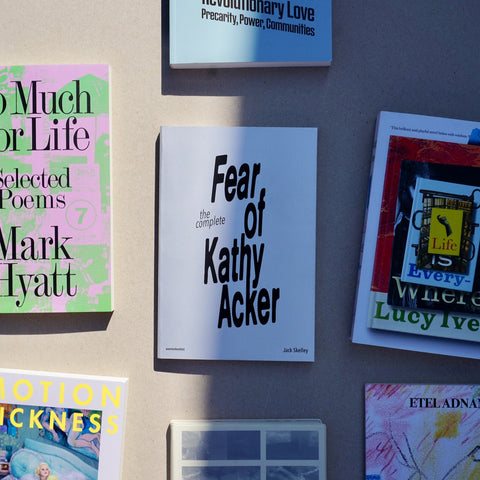 THE COMPLETE FEAR OF KATHY ACKER by Jack Skelley