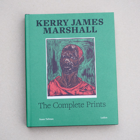 KERRY JAMES MARSHALL: THE COMPLETE PRINTS by Kerry James Marshall, Susan Tallman