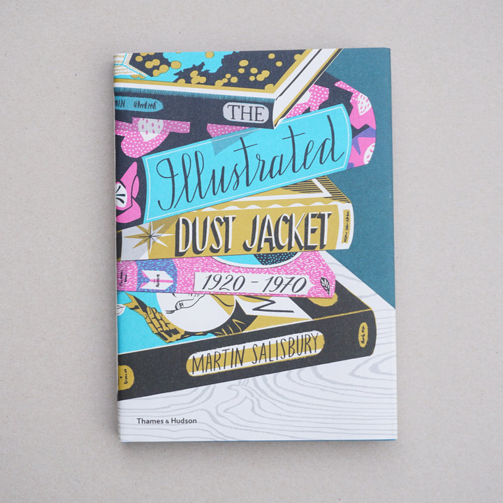 THE ILLUSTRATED DUST JACKET: 1920-1970 by Martin Salisbury