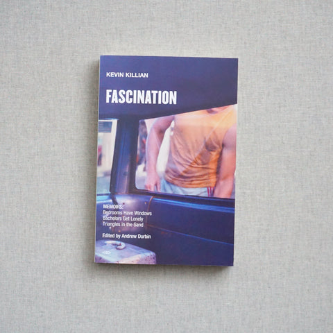 FASCINATION: MEMOIRS by Kevin Killian