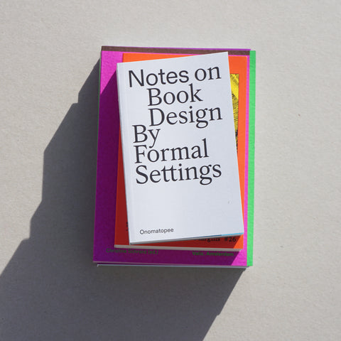NOTES ON BOOK DESIGN BY FORMAL SETTINGS by Siri Lee Lindskrog, Amanda-Li Kollberg