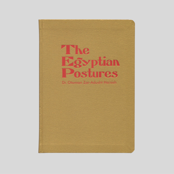 THE EGYPTIAN POSTURES by Dr. Otoman Zar-Adusht Ha’nish, Ian Whittlesea