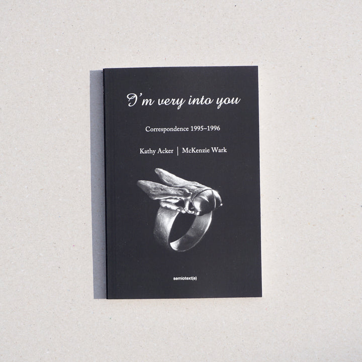 I'M VERY INTO YOU: CORRESPONDENCE 1995–1996 by Kathy Acker, McKenzie Wark