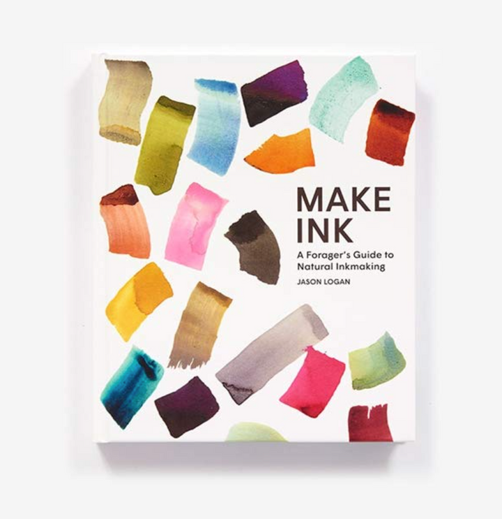 MAKE INK: A FORAGER'S GUIDE TO NATURAL INKMAKING by Jason Logan