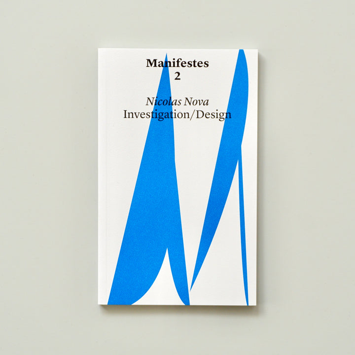 INVESTIGATION/DESIGN [MANIFESTES 2] by Nicolas Nova
