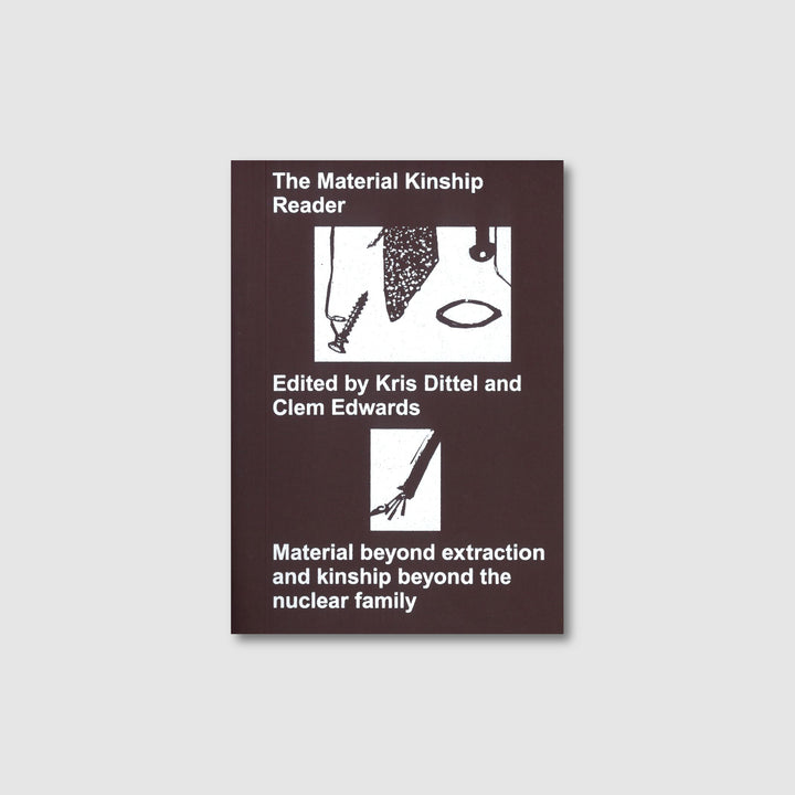 THE MATERIAL KINSHIP READER by Kris Dittel, Clem Edwards