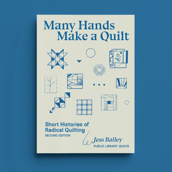 MANY HANDS MAKE A QUILT: SHORT HISTORIES OF RADICAL QUILTING by Jess Bailey, Public Library Quilts