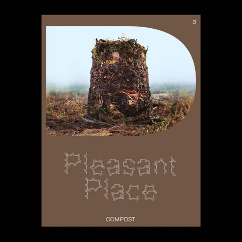 PLEASANT PLACE ISSUE 3: COMPOST by Pleasant Place