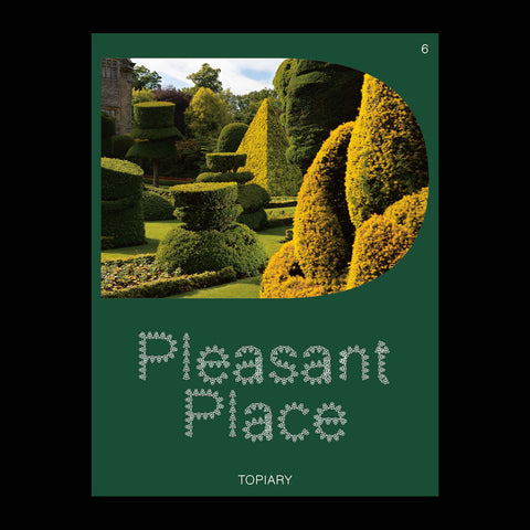 PLEASANT PLACE ISSUE 6: TOPIARY by Pleasant Place