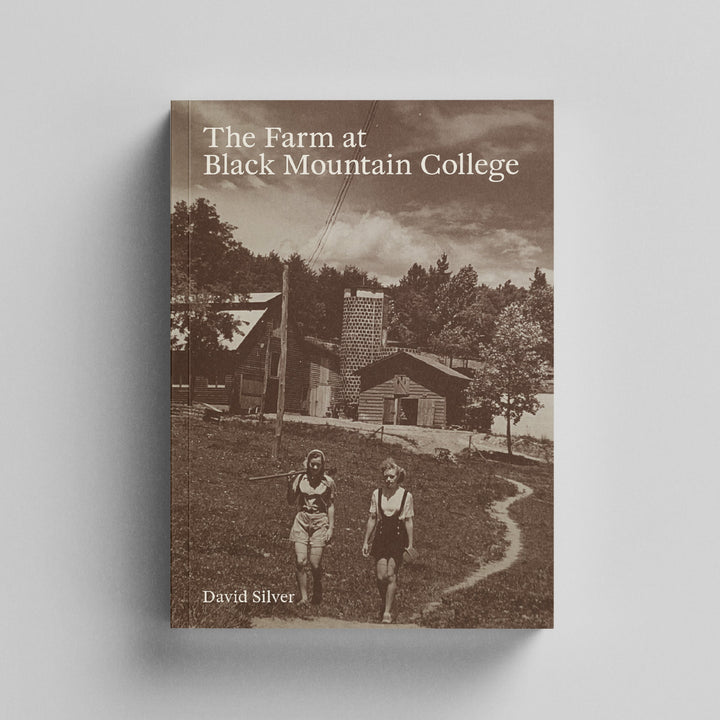 THE FARM AT BLACK MOUNTAIN COLLEGE by David Silver