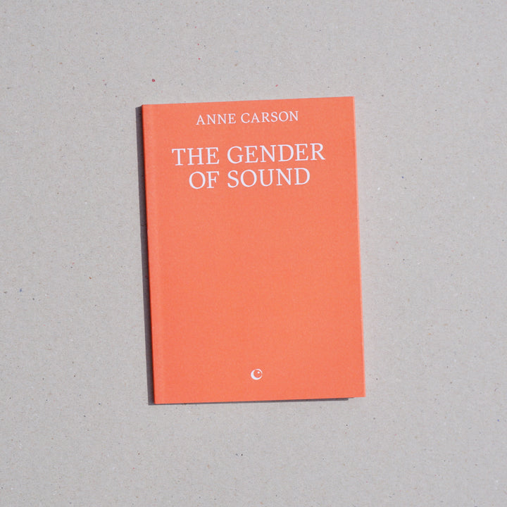 THE GENDER OF SOUND by Anne Carson