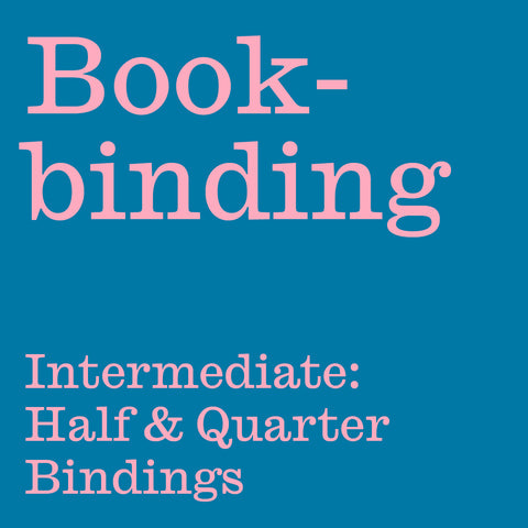 INTERMEDIATE BOOKBINDING: Half & Quarter Bindings (with Recess) 01/03/2025