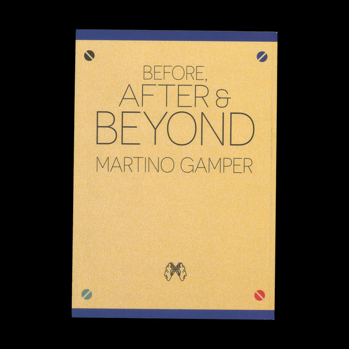 BEFORE, AFTER & BEYOND by Martino Gamper