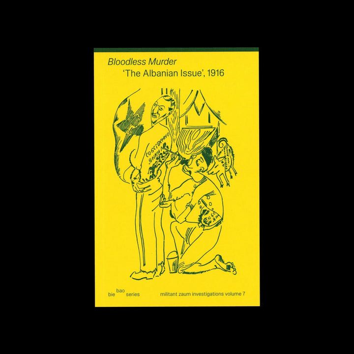 BIE BAO VOLUME 7: BLOODLESS MURDER GROUP, 'THE ALBANIAN ISSUE' 1916 by Sezgin Boynik