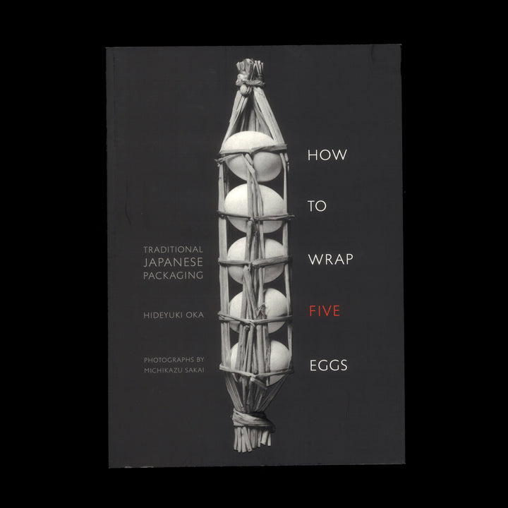 HOW TO WRAP FIVE EGGS: TRADITIONAL JAPANESE PACKAGING by Hideyuki Oka