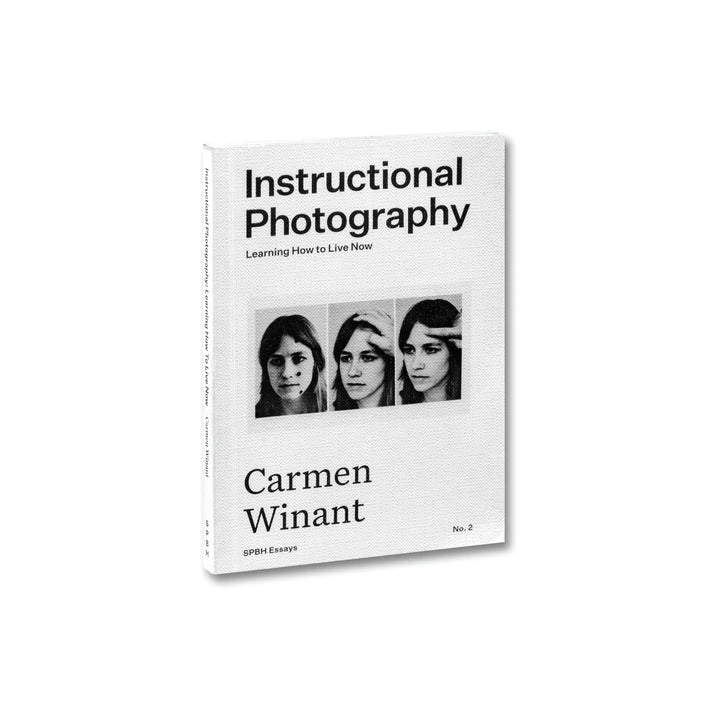 INSTRUCTIONAL PHOTOGRAPHY: LEARNING HOW TO LIVE NOW by Carmen Winant