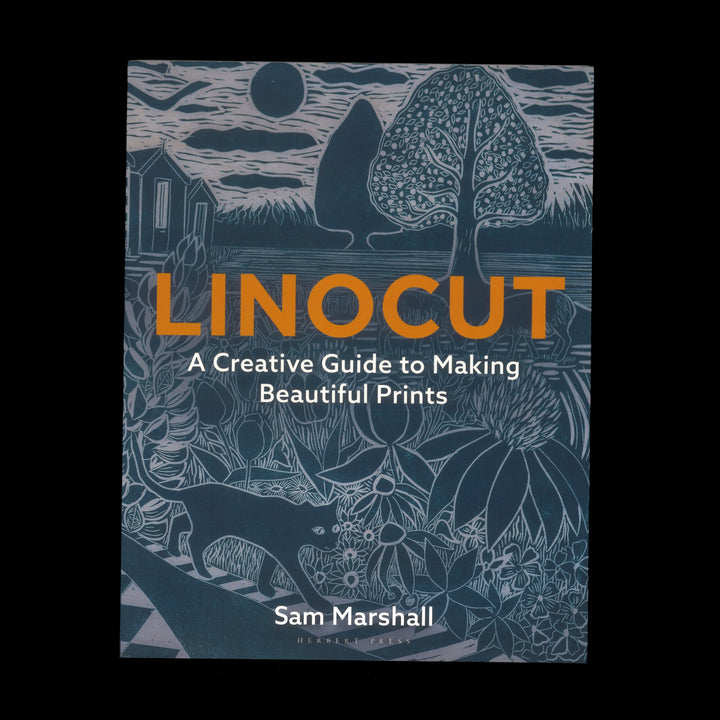 LINOCUT: A CREATIVE GUIDE TO MAKING BEAUTIFUL PRINTS by Sam Marshall