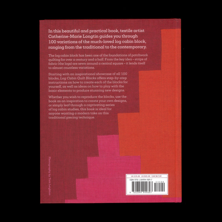 LOG CABIN QUILT BLOCKS: 100 COLOUR AND PATTERN VARIATIONS by Catherine-Marie Longtin