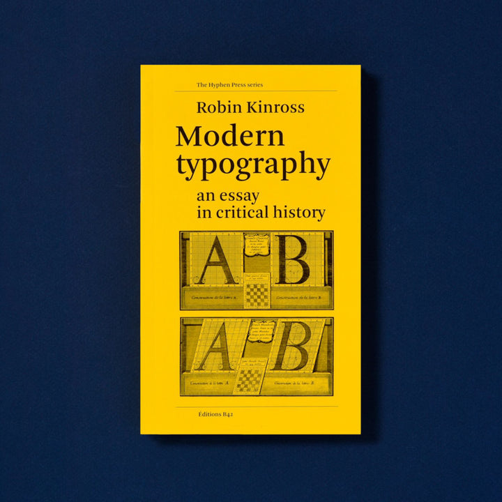 MODERN TYPOGRAPHY: AN ESSAY IN CRITICAL HISTORY by Robin Kinross