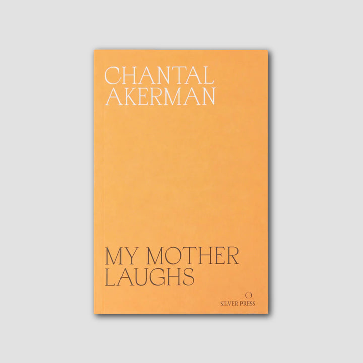 MY MOTHER LAUGHS by Chantal Akerman, Daniella Shreir