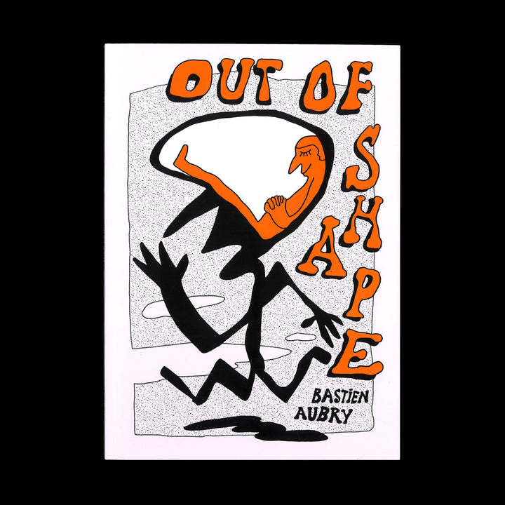 OUT OF SHAPE by Bastien Aubry