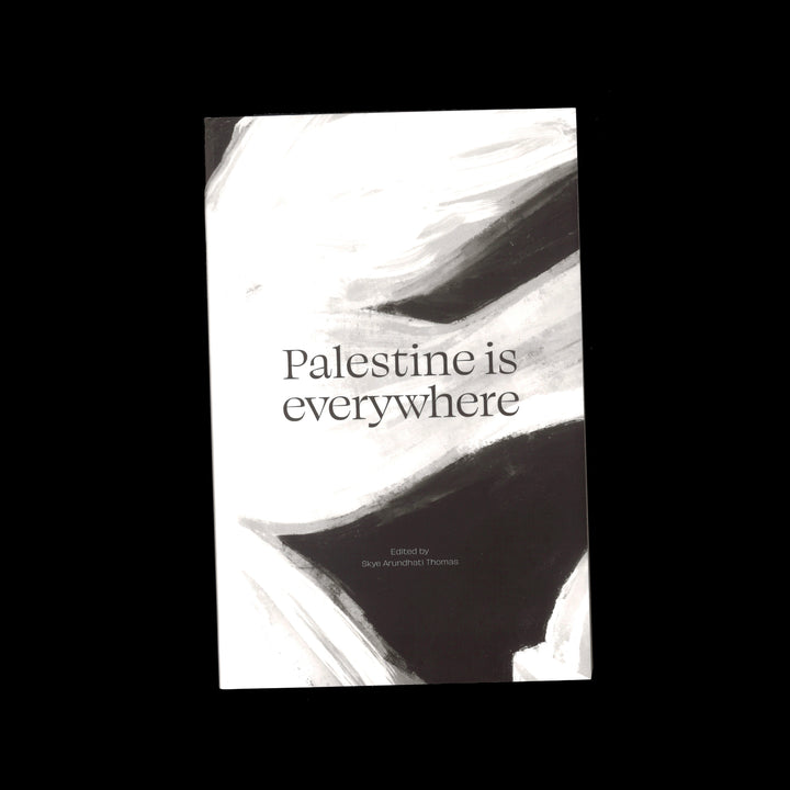 PALESTINE IS EVERYWHERE by Skye Arundhati Thomas