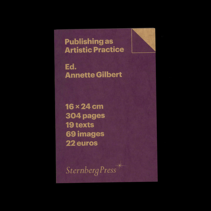 PUBLISHING AS ARTISTIC PRACTICE, 2ND EDITION by Annette Gilbert