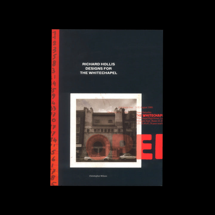 RICHARD HOLLIS DESIGNS FOR THE WHITECHAPEL: A GRAPHIC DESIGNER AND AN ART GALLERY IN TWENTIETH-CENTURY LONDON by Christopher Wilson